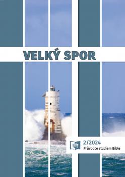 Průvodce studiem Bible 2/2024 (Velký spor)